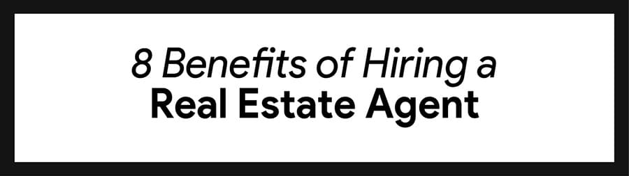 hiring real estate agent benefits